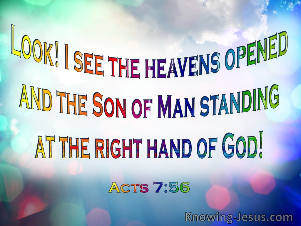 Acts 7:56 Look I See Heaven Open And The Son Of Man Standing At The Right Hand Of God (windows)09:24